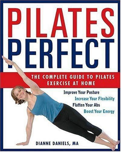 Pilates Perfect: The Complete Guide to Pilates Exercise at Home: The Complete Workout