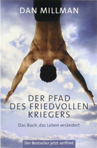 Der Pfad des friedvollen Kriegers: Das Buch, das Leben verändert