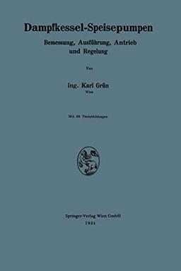 Dampfkessel-Speisepumpen: Bemessung, Ausführung, Antrieb und Regelung