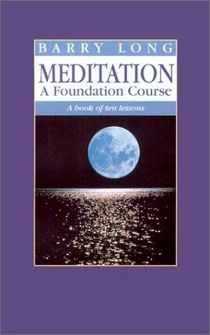 Meditation: A Book of Ten Lessons: A Foundation Course - A Book of Ten Lessons