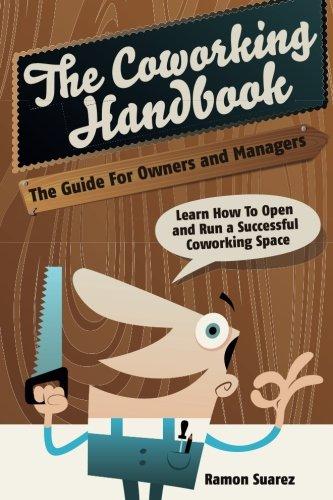 The Coworking Handbook: Learn How To Create and Manage a Succesful Coworking Space