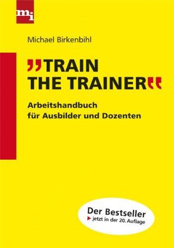 Train the Trainer: Arbeitshandbuch für Ausbilder und Dozenten