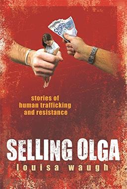 Selling Olga: Stories of Human Trafficking and Resistance