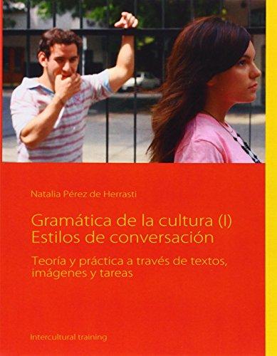 Gramática de la cultura (I) Estilos de conversación: Teoría y práctica a través de textos, imágenes y tareas