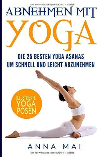 Abnehmen mit Yoga: Die 25 besten Yoga Asanas um schnell und leicht abzunehmen