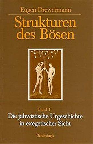 Strukturen des Bösen,Teil 1 - Die jahwistische Urgeschichte in exegetischer Sicht