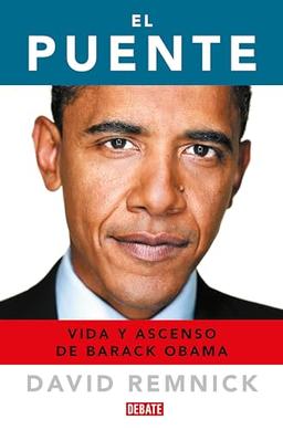 El puente: Vida y ascenso de Barack Obama (Biografías y Memorias)