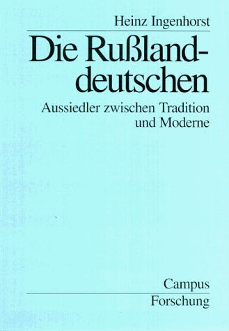 Die Rußlanddeutschen: Aussiedler zwischen Tradition und Moderne (Campus Forschung)