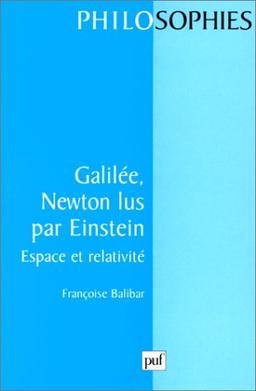 Galilée, Newton lus par Einstein : Espace et relativité