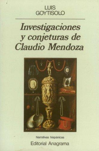 Investigaciones y conjeturas de Claudio Mendoza (Narrativas hispánicas)