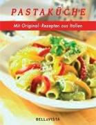 Pastaküche. Mit Original-Rezepten aus Italien