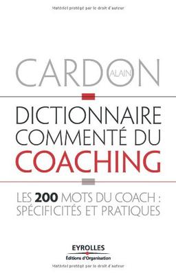 Dictionnaire commenté du coaching : les 200 mots du coach : spécificités et pratiques