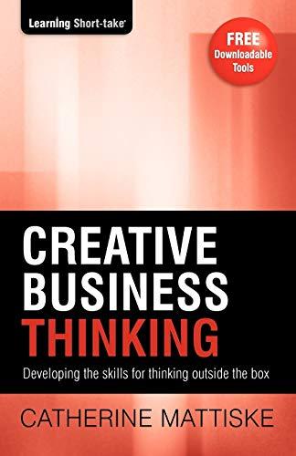 Creative Business Thinking: Developing the skills for thinking outside the box (Learning Short-Take)