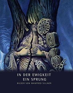 In der Ewigkeit ein Sprung: Bilder von Manfred Sillner (Ausstellungskataloge / Kunstsammlung des Bistums Regensburg /  Diözesanmuseum Regensburg)