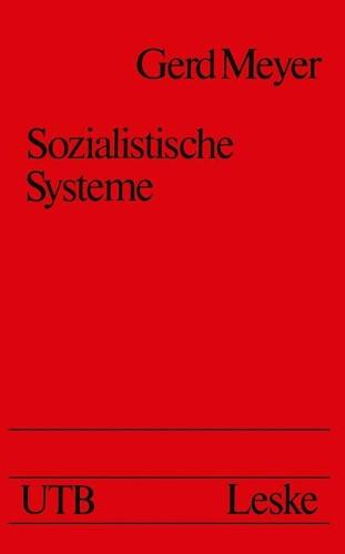 Sozialistische Systeme. Theorie- und Strukturanalyse. Ein Studienbuch.