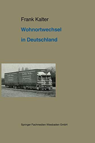 Wohnortwechsel in Deutschland: Ein Beitrag zur Migrationstheorie und zur Empirischen Anwendung von Rational-Choice-Modellen (German Edition)