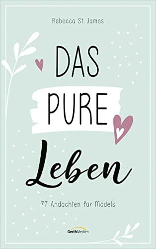 Das pure Leben: 77 Andachten für Mädels (Jugendbuch)