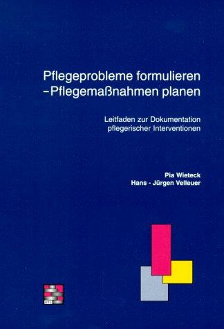 Pflegeprobleme formulieren, Pflegemassnahmen planen. Leitfaden zur Dokumentation pflegerischer Interventionen