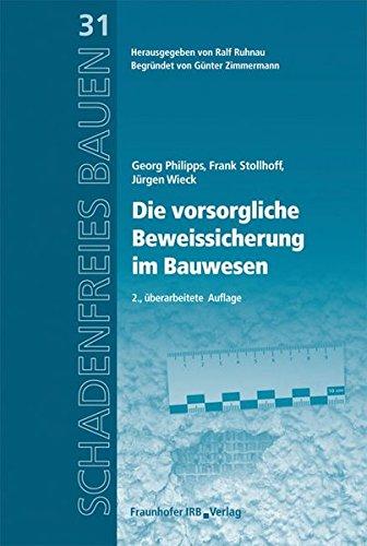 Die vorsorgliche Beweissicherung im Bauwesen.: Reihe begründet von Günter Zimmermann. (Schadenfreies Bauen)