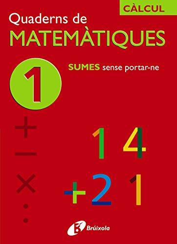 1 Sumes sense portar-ne (Català - Material complementari - Quaderns de Matemàtiques)