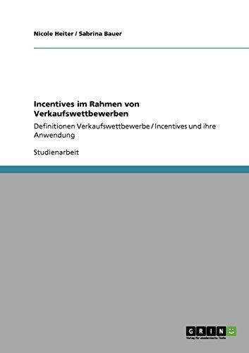 Incentives im Rahmen von Verkaufswettbewerben: Definitionen Verkaufswettbewerbe / Incentives und ihre Anwendung