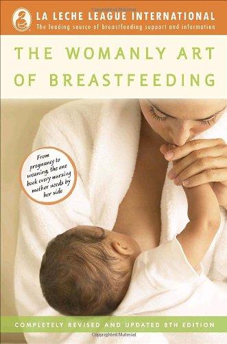 The Womanly Art of Breastfeeding (La Leche League International Book)