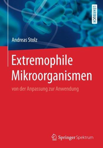 Extremophile Mikroorganismen: von der Anpassung zur Anwendung