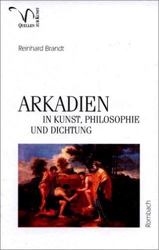 ARKADIEN in Kunst, Philosophie und Dichtung