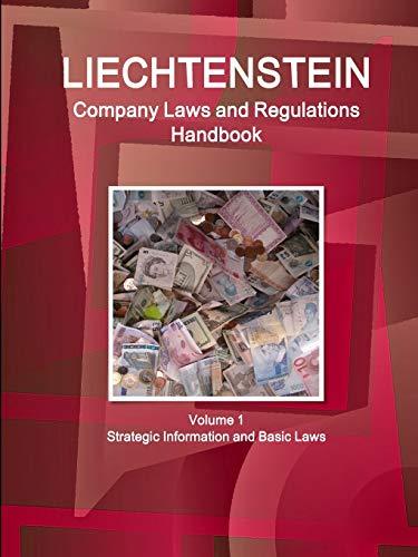 Liechtenstein Company Laws and Regulations Handbook Volume 1 Strategic Information and Basic Laws (World Business and Investment Library)