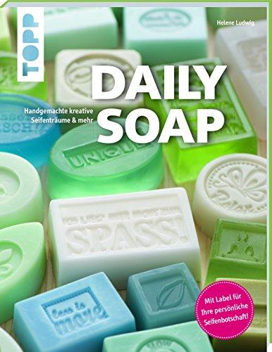 Daily Soap (kreativ.kompakt.): Kreative Seifenträume: handgemacht, farbenfroh und herrlich duftend - ideal auch zum Verschenken. Extra im Buch: Ein Seifenlabel