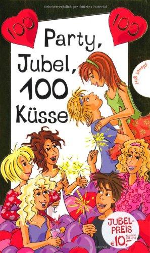 Party, Jubel, 100 Küsse