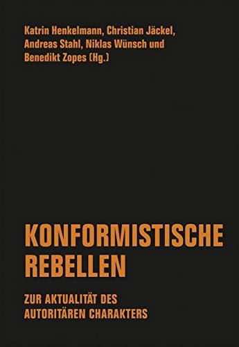 Konformistische Rebellen: Zur Aktualität des autoritären Charakters