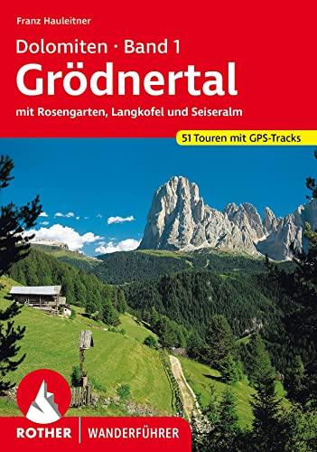 Dolomiten Band 1 - Grödnertal: mit Rosengarten, Langkofel und Seiseralm. 51 Touren mit GPS-Tracks (Rother Wanderführer)