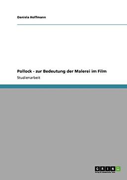 Pollock - zur Bedeutung der Malerei im Film