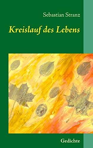 Kreislauf des Lebens: Gedichte 1978 - 2008