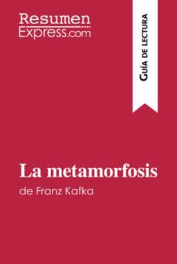 La metamorfosis de Franz Kafka (Guía de lectura): Resumen y análisis completo