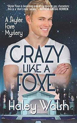 Crazy Like A Foxe (Skyler Foxe Mysteries, Band 6)