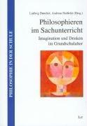 Philosophieren im Sachunterricht: Imagination und Denken im Grundschulalter