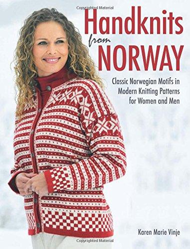 Handknits from Norway: Classic Norwegian Motifs in Modern Knitting Patterns for Women and Men