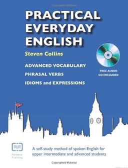 Practical Everyday English, w. Audio-CD: A Self-study Method of Spoken English for Upper Intermediate and Advanced Students