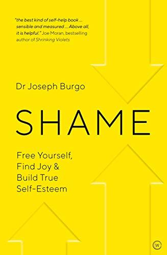 Shame: Free Yourself, Find Joy and Build True Self Esteem