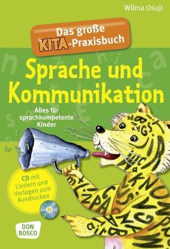 Das große Kita-Praxisbuch Sprache und Kommunikation (m. CD): Alles für sprachkompetente Kinder