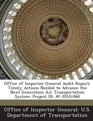 Office of Inspector General Audit Report: Timely Actions Needed to Advance the Next Generation Air Transportation System: Project Id: Av-2010-068