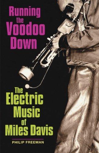 Running the Voodoo Down: The Electric Music of Miles Davis