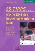 55 Tipps . . . wie Ihr Kind sich besser konzentrieren kann