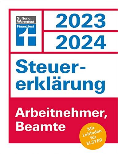 Steuererklärung 2023/2024 - Arbeitnehmer, Beamte: Mit Leitfaden für Elster