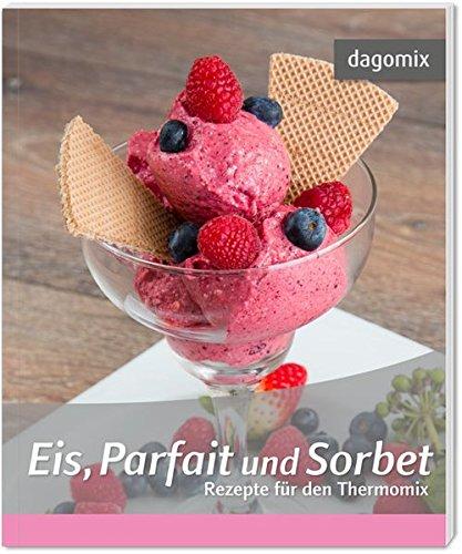 Eis, Parfait und Sorbet Rezepte für den Thermomix