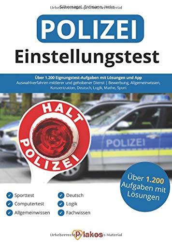 Einstellungstest Polizei: Über 1.200 Eignungstest-Aufgaben mit Lösungen & App | Auswahlverfahren mittlerer & gehobener Dienst | Bewerbung, Allgemeinwissen, Konzentration, Deutsch, Logik, Mathe, Sport