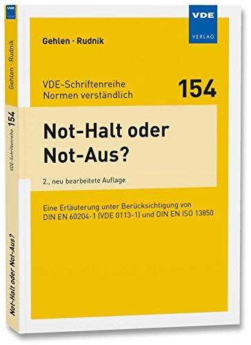 Not-Halt oder Not-Aus?: Eine Erläuterung unter Berücksichtigung von DIN EN 60204-1 (VDE 0113-1) und DIN EN ISO 13850 (VDE-Schriftenreihe - Normen verständlich)