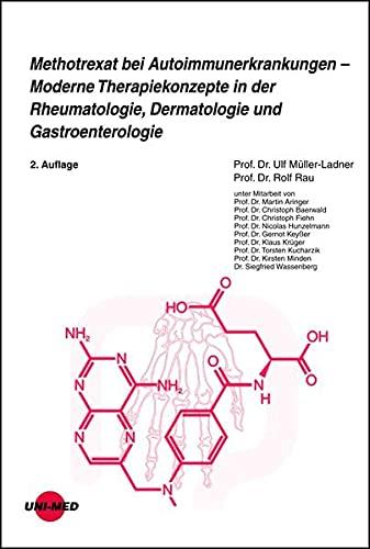 Methotrexat bei Autoimmunerkrankungen - Moderne Therapiekonzepte in der Rheumatologie, Dermatologie und Gastroenterologie (UNI-MED Science)